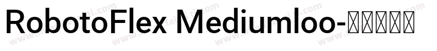 RobotoFlex Mediumloo字体转换